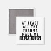 Zumindest das ganze Trauma hat mich Unglaublich wi Magnet (Vorderseite/Rückseite)