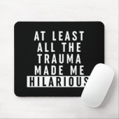 Zumindest das ganze Trauma hat mich Unglaublich wi Mousepad (Mit Mouse)