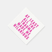 Zumindest das ganze Trauma hat mich Unglaublich wi Serviette (Ecke)