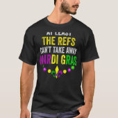Zumindest die Refs können Mardi Gras Carni nicht w T-Shirt (Vorderseite)