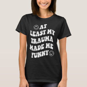 Zumindest durch mein Trauma habe ich mich für psyc T-Shirt