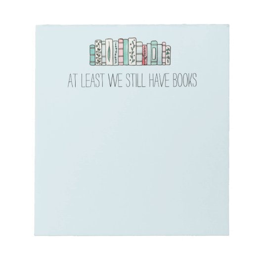 Zumindest haben wir noch Bücher Notizblock (Vorderseite)