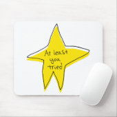 Zumindest hast du versucht - gelber Stern Mousepad (Mit Mouse)