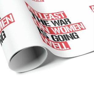 Zumindest läuft der Krieg gegen die Frauen gut Geschenkpapier