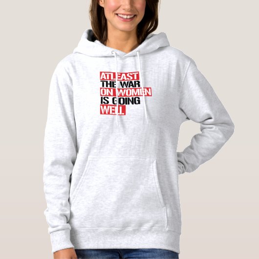 Zumindest läuft der Krieg gegen die Frauen gut Hoodie (Vorderseite)