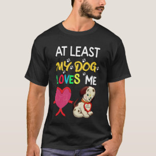 Zumindest mein Hund mich T-Shirt