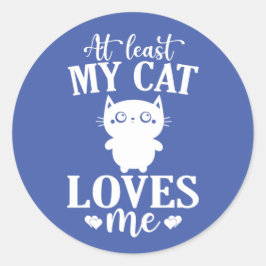 Zumindest meine Katzen Lieben ich Runder Aufkleber