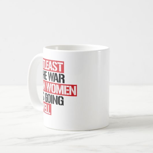 ZUMINDEST WIRD DER FRAUENKRIEG GUT GEHEN KAFFEETASSE (Vorderseite Links)