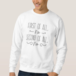 Zunächst einmal kein zweiter von allen sweatshirt