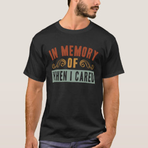 Zur Erinnerung, als mir das Sprichwort 1 der Ironi T-Shirt