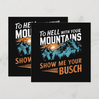 Zur Hölle mit Ihren Bergen Zeigen Sie mir Ihren Bu