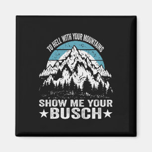 Zur Hölle Mit Ihren Bergen Zeigen Sie Mir Ihren Bu Magnet
