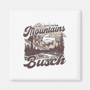 Zur Hölle Mit Ihren Bergen Zeigen Sie Mir Ihren Bu Magnet