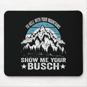 Zur Hölle Mit Ihren Bergen Zeigen Sie Mir Ihren Bu Mousepad