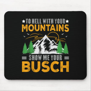 Zur Hölle Mit Ihren Bergen Zeigen Sie Mir Ihren Bu Mousepad