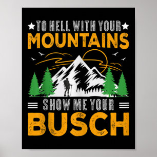Zur Hölle Mit Ihren Bergen Zeigen Sie Mir Ihren Bu Poster