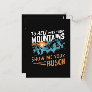 Zur Hölle mit Ihren Bergen Zeigen Sie mir Ihren Bu Postkarte