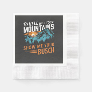 Zur Hölle mit Ihren Bergen Zeigen Sie mir Ihren Bu Serviette