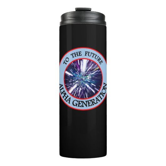 ZUR KÜNFTIGEN ALPHA-GENERATION THERMOSBECHER (Vorderseite)