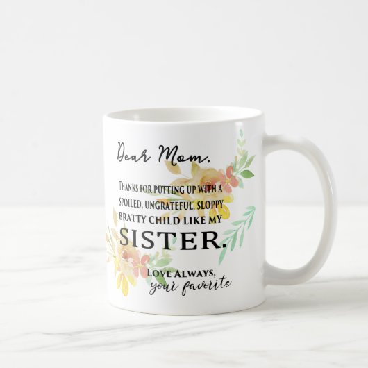 Zur Mama vom Lieblingskind - verdorbene SCHWESTER Kaffeetasse (Rechts)
