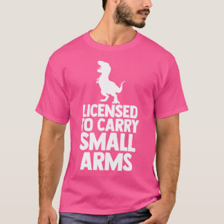 Zur Mitnahme von Kleinwaffen zugelassen Rex Dinosa T-Shirt