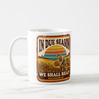 Zur rechten Zeit werden wir ernten Galater 6:9 Ret Kaffeetasse