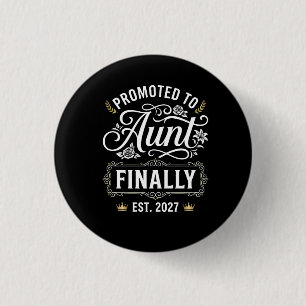 Zur Tante befördert Endlich 2027 Baby Ankündigung Button