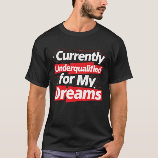 Zur Zeit unterqualifiziert für My Dreams - Bold Fu T-Shirt (Vorderseite)