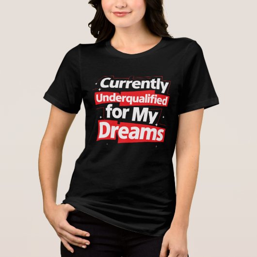 Zur Zeit unterqualifiziert für My Dreams - Bold Fu Tri-Blend Shirt (Vorderseite)