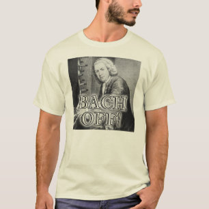Zurück Bach Off Funny T - Shirt