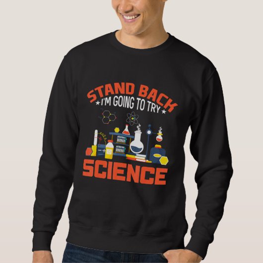 Zurück, dass ich die Wissenschaft versuchen werde Sweatshirt (Vorderseite)