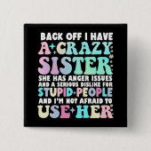 Zurück habe ich eine verrückte Schwester Button (Vorderseite)