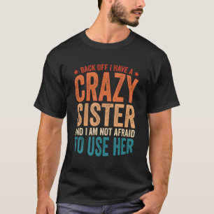 Zurück habe ich eine verrückte Schwester T-Shirt