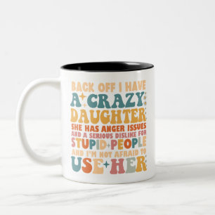 Zurück habe ich eine verrückte Tochter, die wütend Zweifarbige Tasse