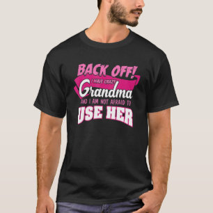 Zurück habe ich verrückte Oma und ich bin nicht da T-Shirt