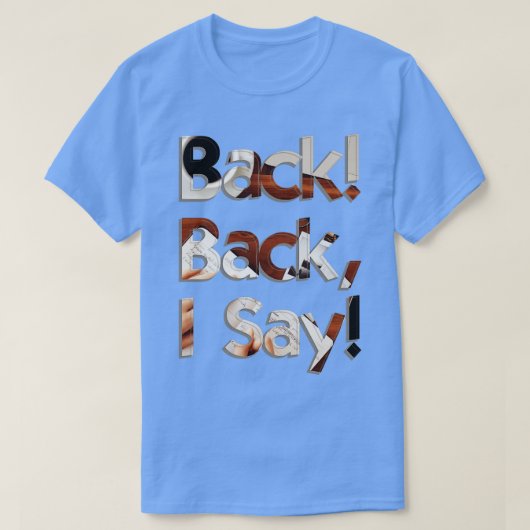Zurück, ich sage T-Shirt (Design vorne)