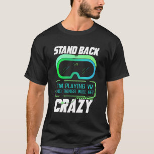 Zurück, ich spiele VR Virtual Reality vGamer T-Shirt