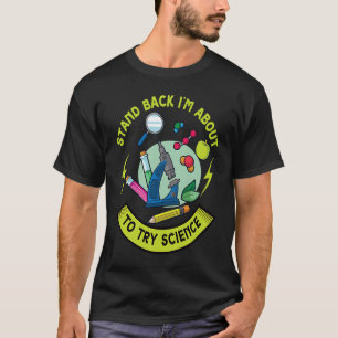 Zurück, ich versuche das Science Device Mikroskop T-Shirt