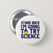 Zurück, ich versuche es mit Science Funny Geek Button (Vorne & Hinten)