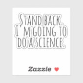 Zurück, ich werde eine Wissenschaft machen. Aufkleber (Blatt)