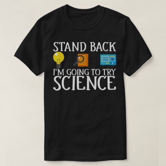 Zurück, ich werde es mit Science Funny versuchen T-Shirt (Design vorne)