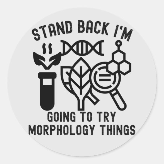 Zurück, ich werde Sachen der Morphologie ausprobie Runder Aufkleber (Vorderseite)