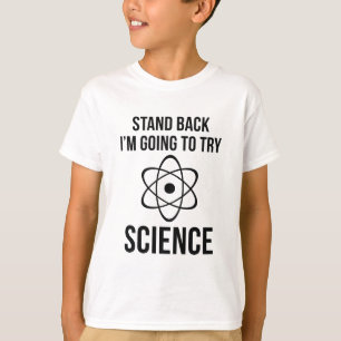 Zurück, ich werde versuchen, Wissenschaft zu versu T-Shirt