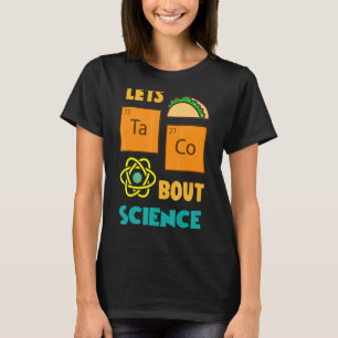 Zurück in die Schule: Taco 'Bout Science Teachers T-Shirt