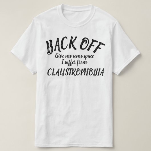 Zurück leide ich unter klaustrophobischen Slogan-S T-Shirt (Design vorne)