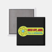 Zurück, Mann. Ich bin Wissenschaftlerin. Magnet (Vorderseite/Rückseite)