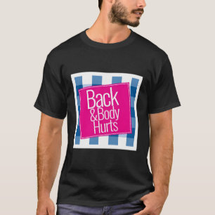 Zurück und Körper schmerzen Niedliches Funny T-Shirt