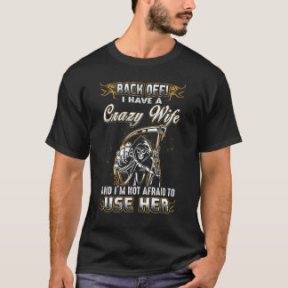 Zurück von mir habe ich eine verrückte Ehefrau, di T-Shirt