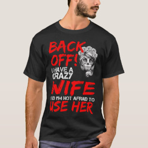 Zurück von mir habe ich eine verrückte Ehefrau u T-Shirt