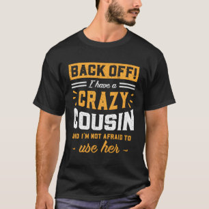 Zurück von mir habe ich einen verrückten Cousin, d T-Shirt